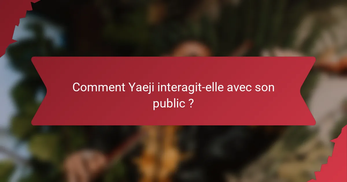 Comment Yaeji interagit-elle avec son public ?