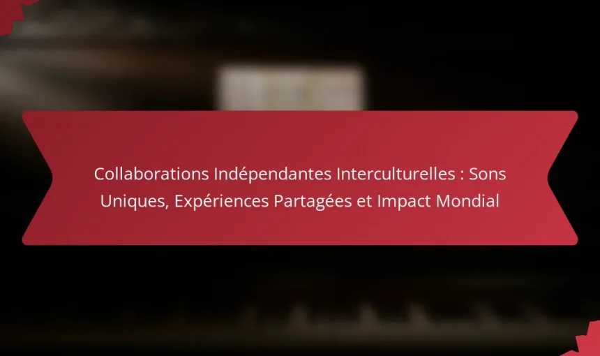Collaborations Indépendantes Interculturelles : Sons Uniques, Expériences Partagées et Impact Mondial
