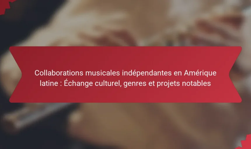Collaborations musicales indépendantes en Amérique latine : Échange culturel, genres et projets notables