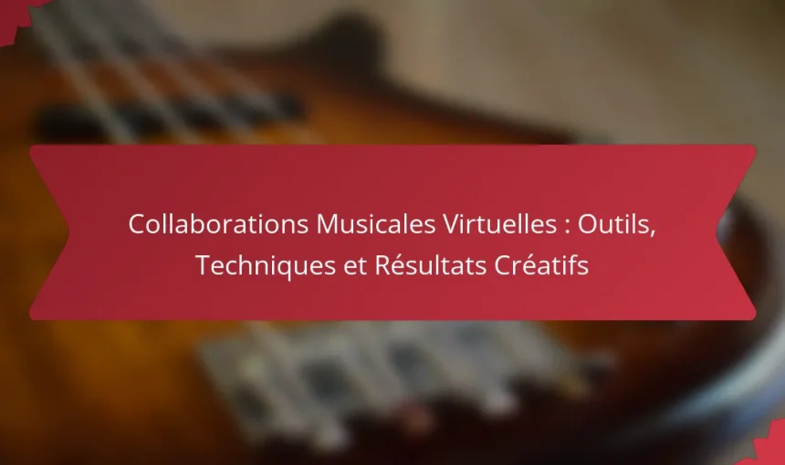 Collaborations Musicales Virtuelles : Outils, Techniques et Résultats Créatifs