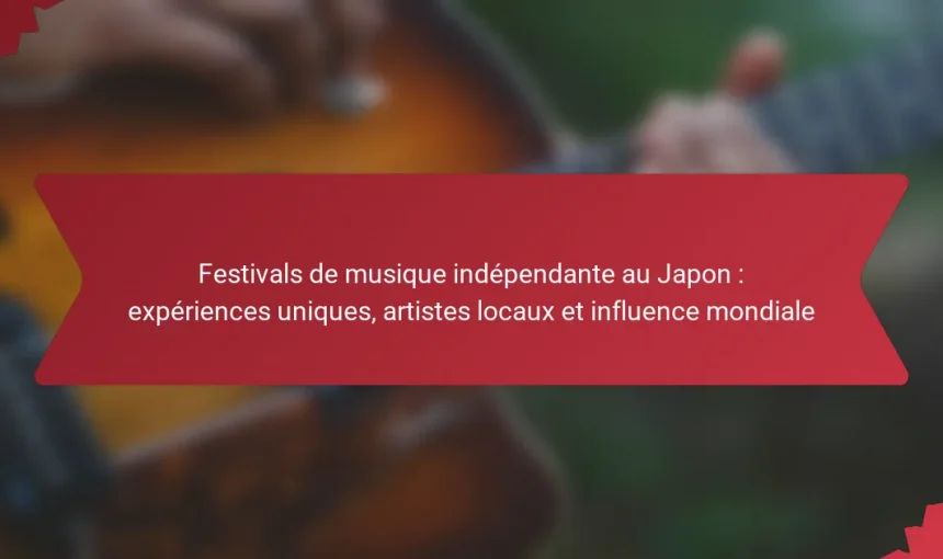 Festivals de musique indépendante au Japon : expériences uniques, artistes locaux et influence mondiale