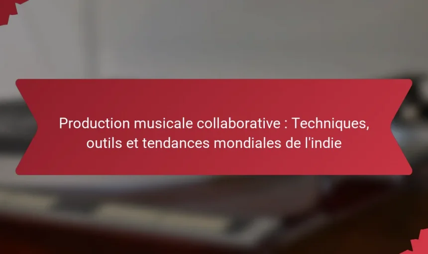 Production musicale collaborative : Techniques, outils et tendances mondiales de l’indie