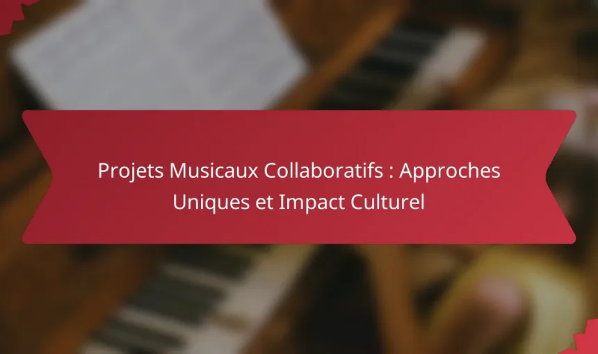 Projets Musicaux Collaboratifs : Approches Uniques et Impact Culturel