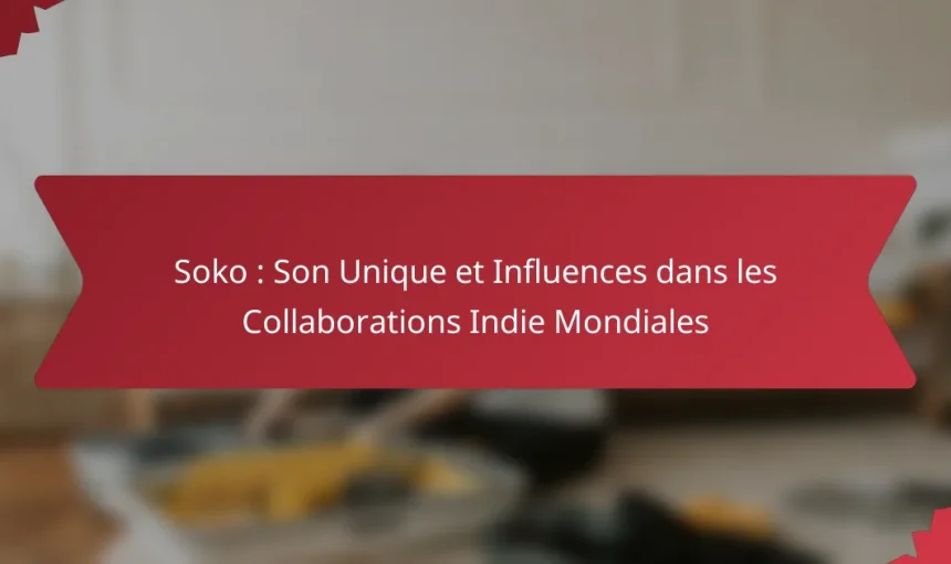 Soko : Son Unique et Influences dans les Collaborations Indie Mondiales