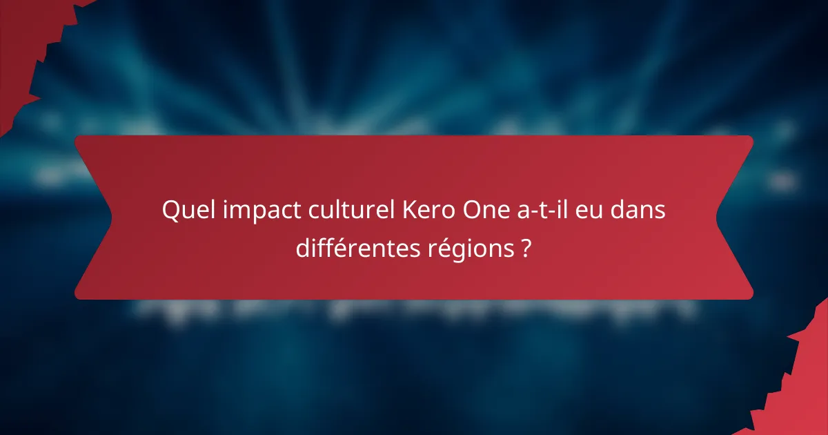 Quel impact culturel Kero One a-t-il eu dans différentes régions ?