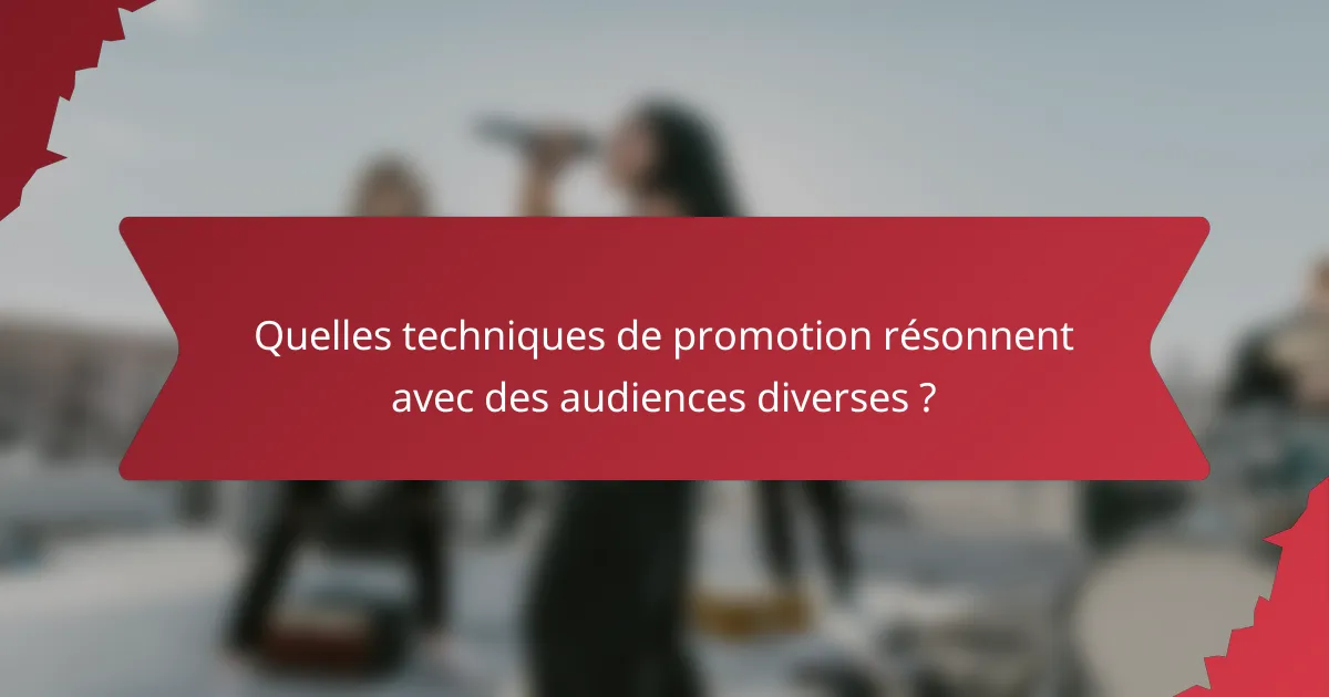 Quelles techniques de promotion résonnent avec des audiences diverses ?