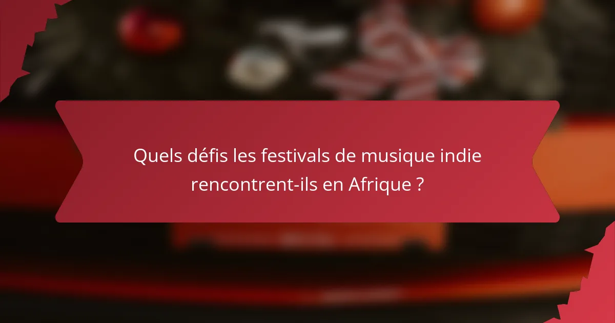 Quels défis les festivals de musique indie rencontrent-ils en Afrique ?