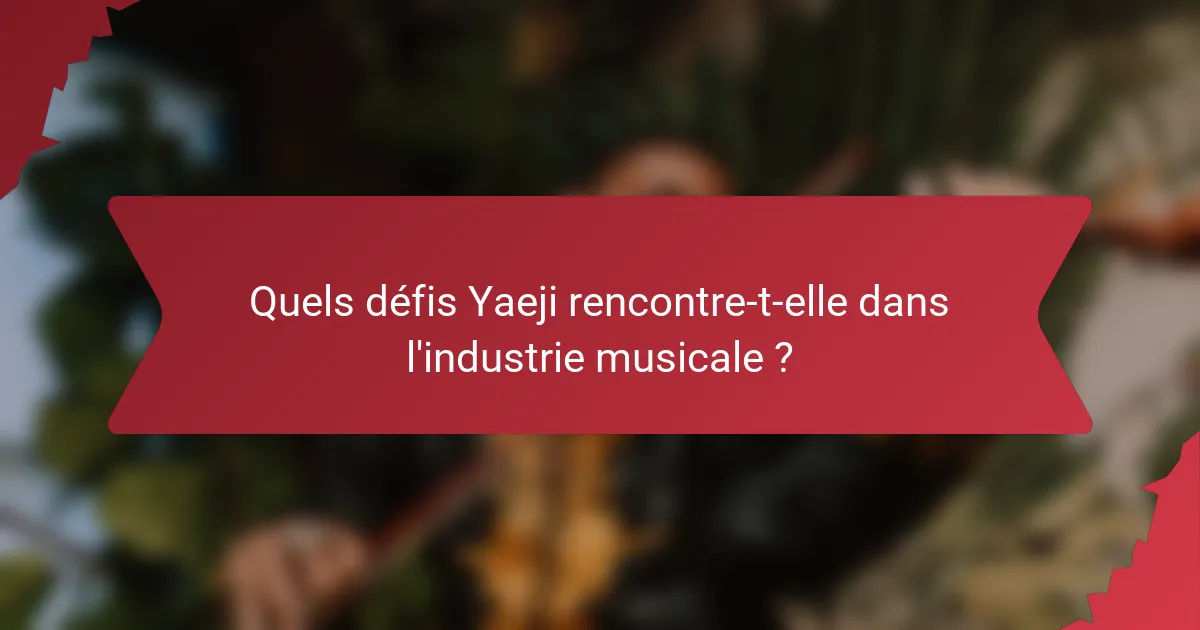 Quels défis Yaeji rencontre-t-elle dans l'industrie musicale ?